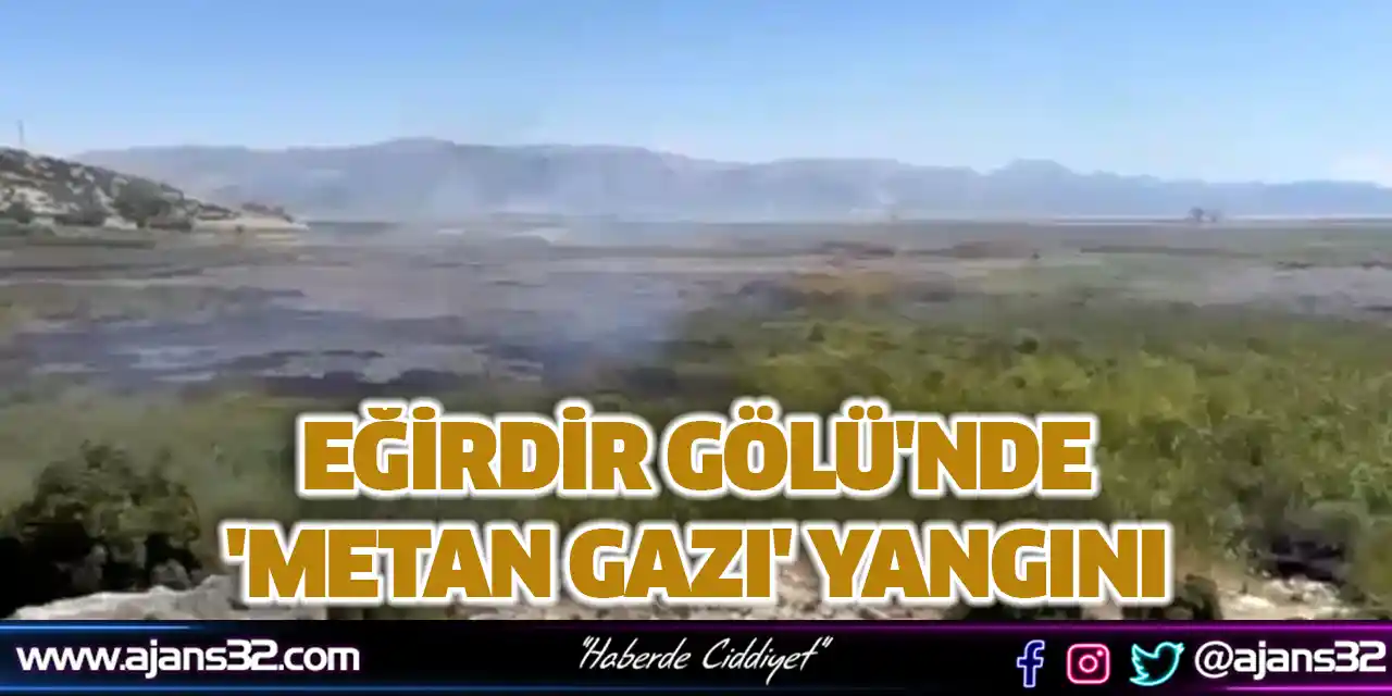 Eğirdir Gölü'nde 'Metan Gazı' Yangını