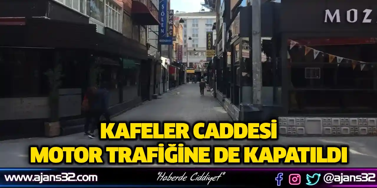 Kafeler Caddesi Motor Trafiğine de Kapatıldı