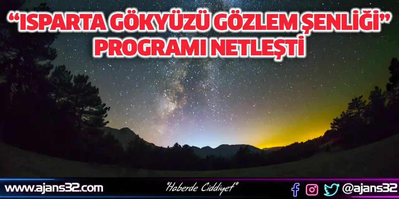 “Isparta Gökyüzü Gözlem Şenliği” Programı Netleşti