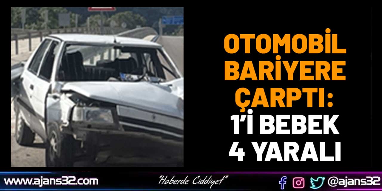 Otomobil Bariyere Çarptı: 1’i Bebek 4 Yaralı