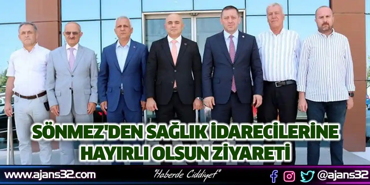 Sönmez'den Sağlık İdarecilerine Hayırlı Olsun Ziyareti