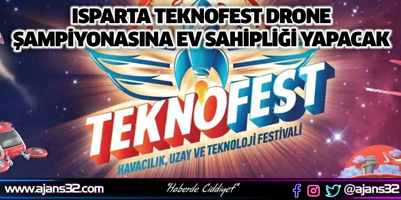 Isparta TEKNOFEST Drone Şampiyonasına Ev Sahipliği Yapacak