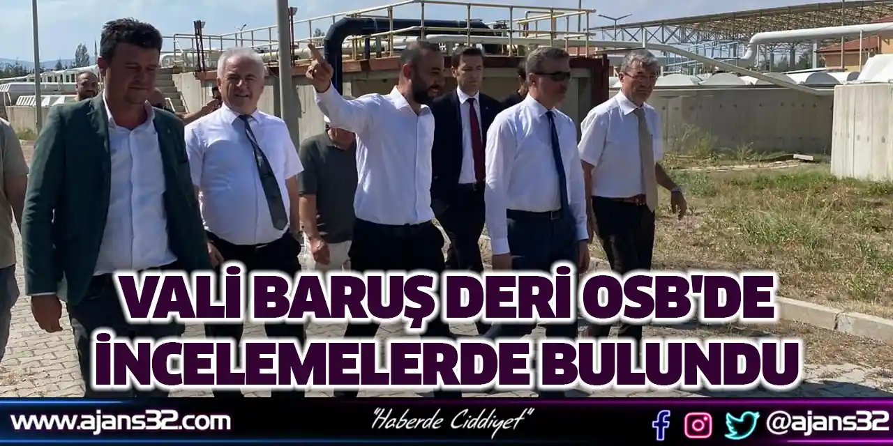 Vali Baruş Deri OSB'de İncelemelerde Bulundu