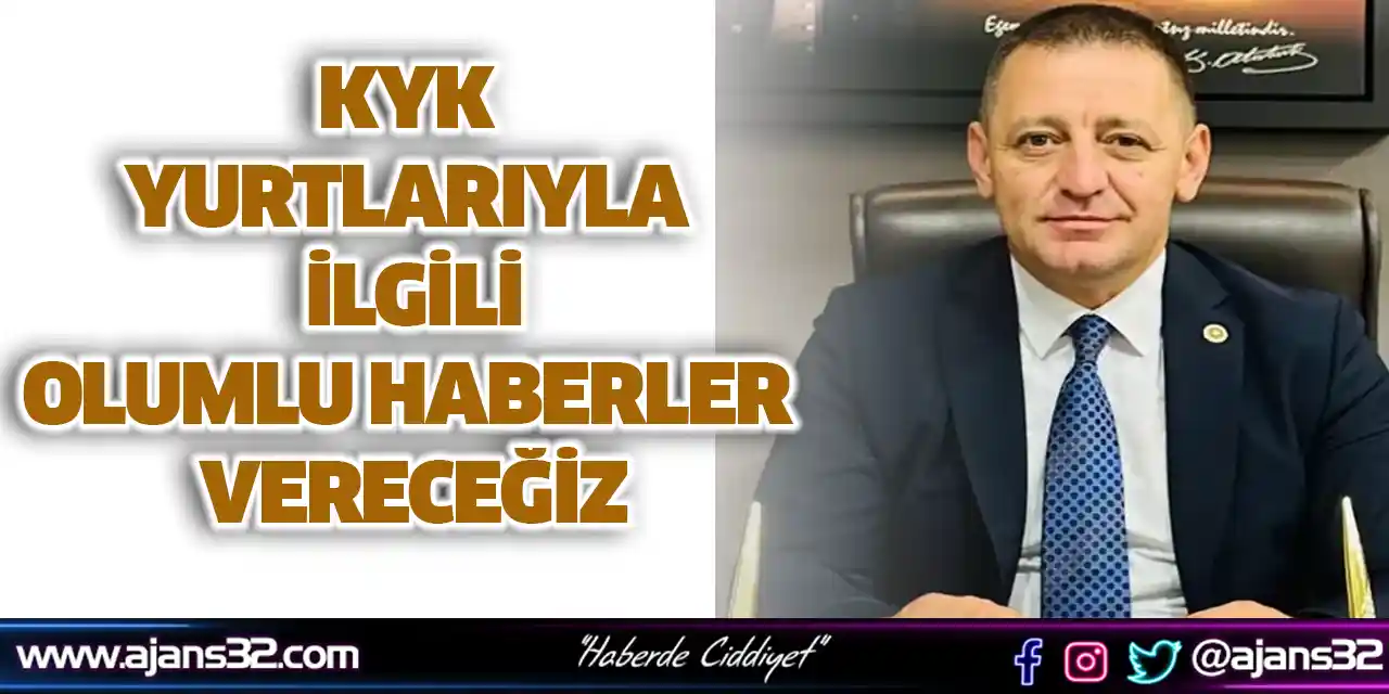 KYK Yurtlarıyla İlgili Olumlu Haberler Vereceğiz