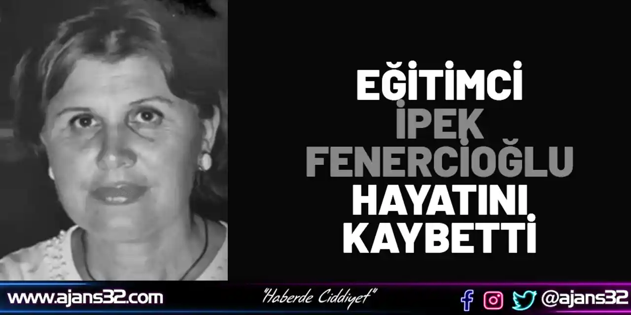 Eğitimci İpek Fenercioğlu Hayatını Kaybetti