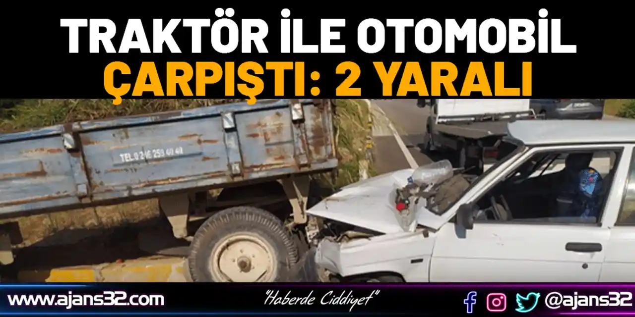 Traktör ile Otomobil Çarpıştı: 2 Yaralı