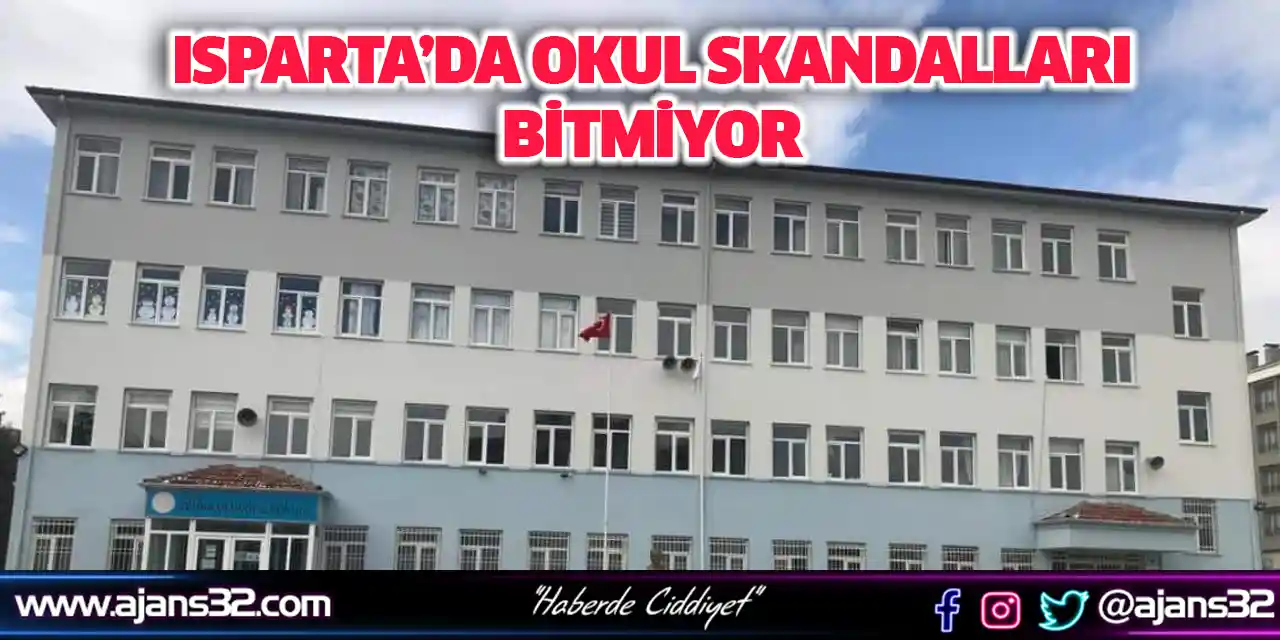 Isparta’da Okul Skandalları Bitmiyor