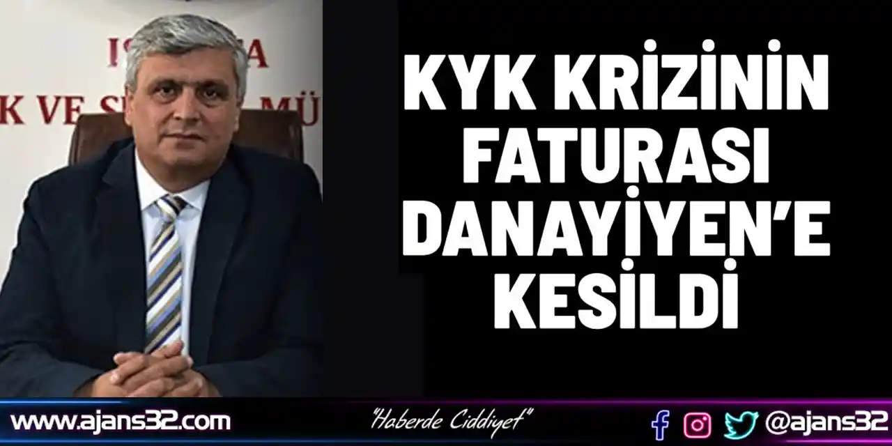 Kyk Krizinin Faturası Danayiyen’e Kesildi