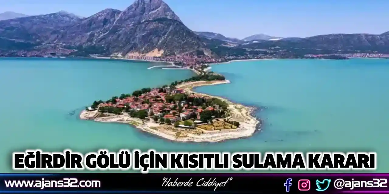 Eğirdir Gölü İçin Kısıtlı Sulama Kararı