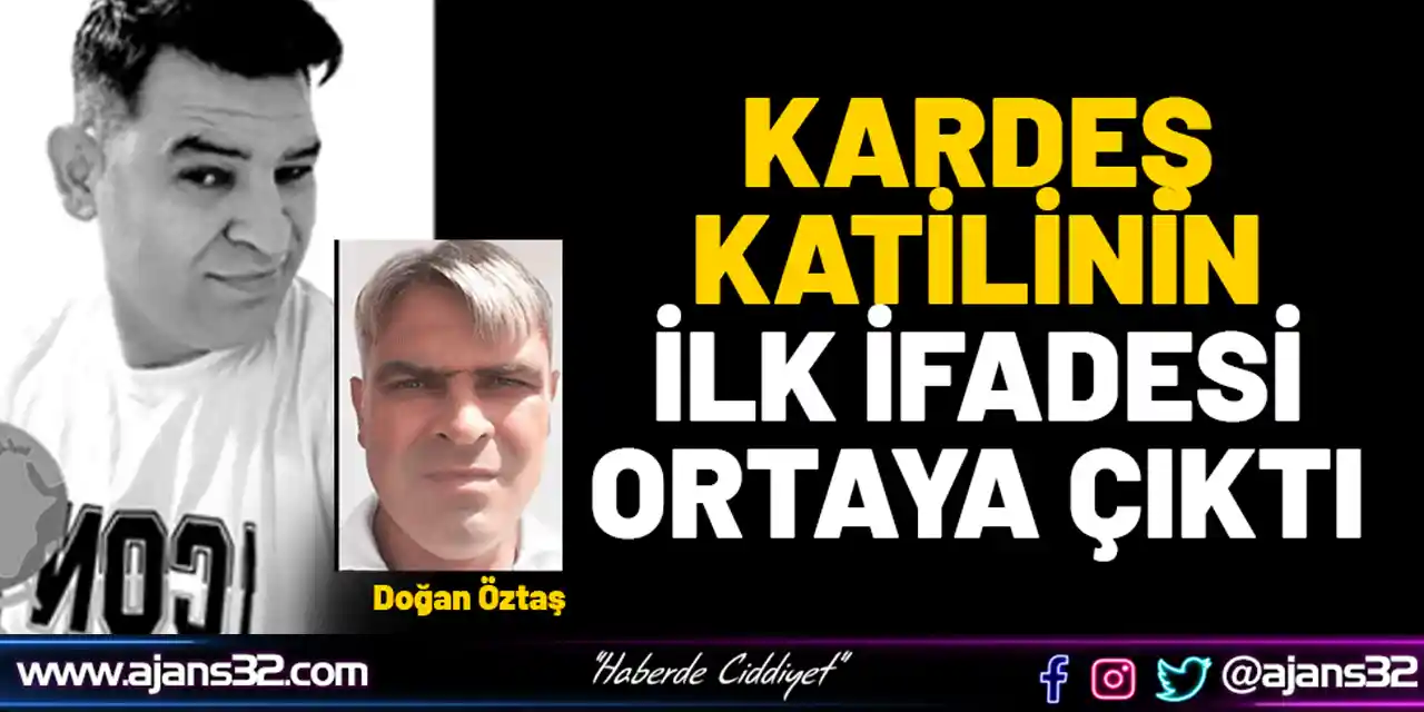 Kardeş Katilinin İlk İfadesi Ortaya Çıktı