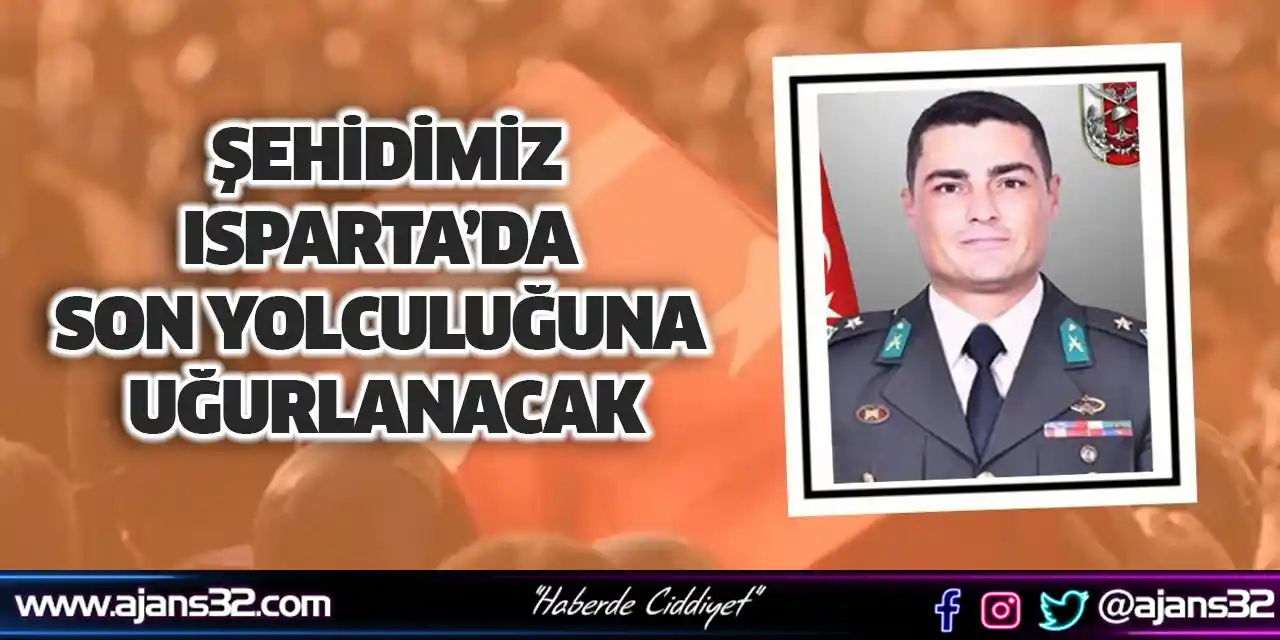 Şehidimiz Isparta’da Son Yolculuğuna Uğurlanacak