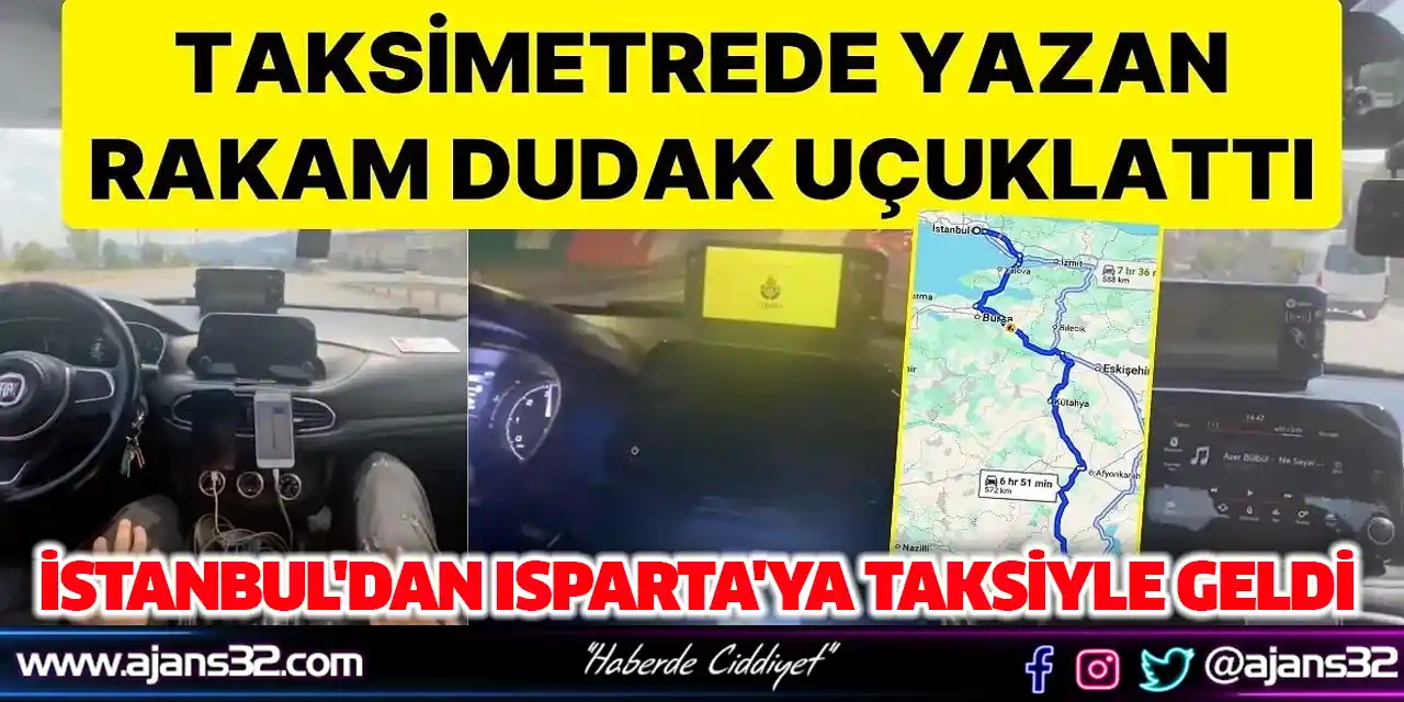 İstanbul'dan Isparta'ya Taksiyle Geldi Ücret Dudak Uçuklattı