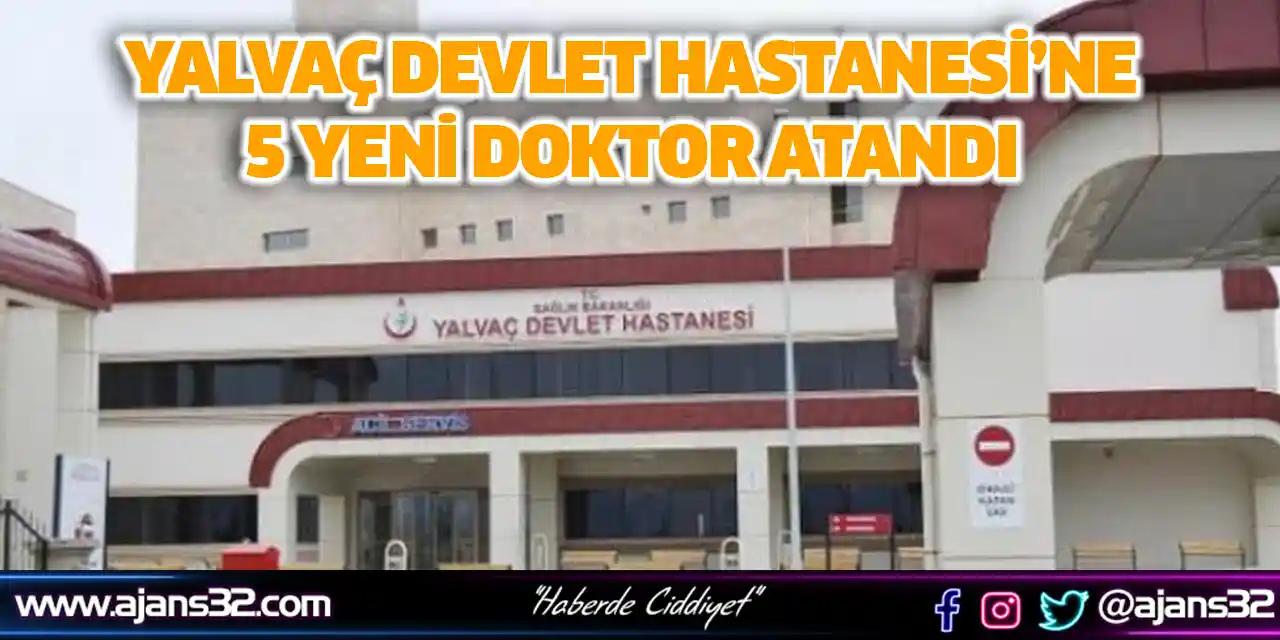 Yalvaç Devlet Hastanesi’ne 5 Yeni Doktor Atandı