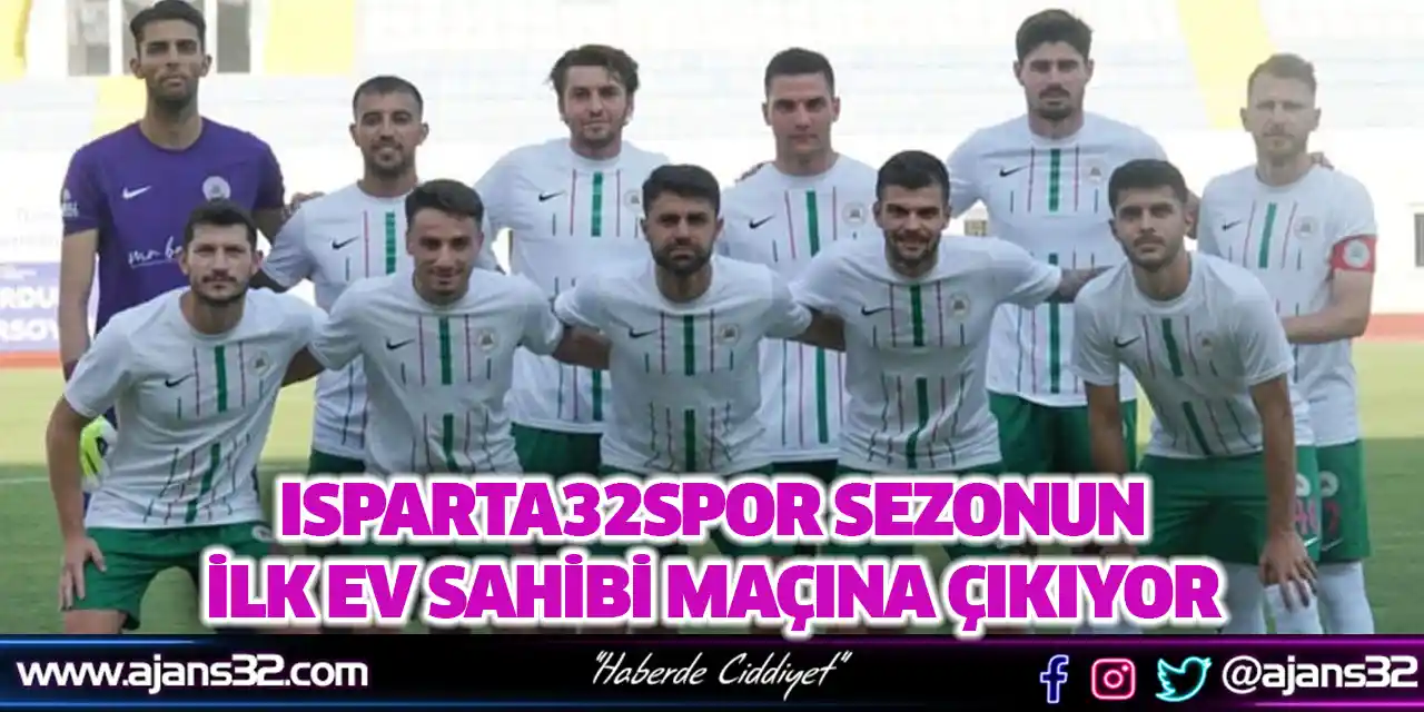 Isparta32spor Sezonun İlk Ev Sahibi Maçına Çıkıyor