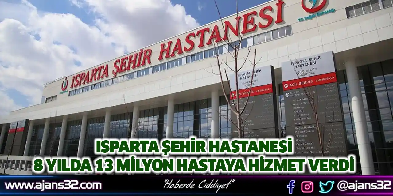 Isparta Şehir Hastanesi 8 Yılda 13 Milyon Hastaya Hizmet Verdi