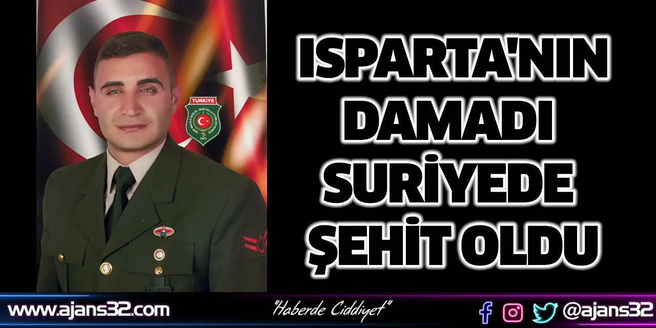 Isparta'nın Damadı Suriyede Şehit Oldu