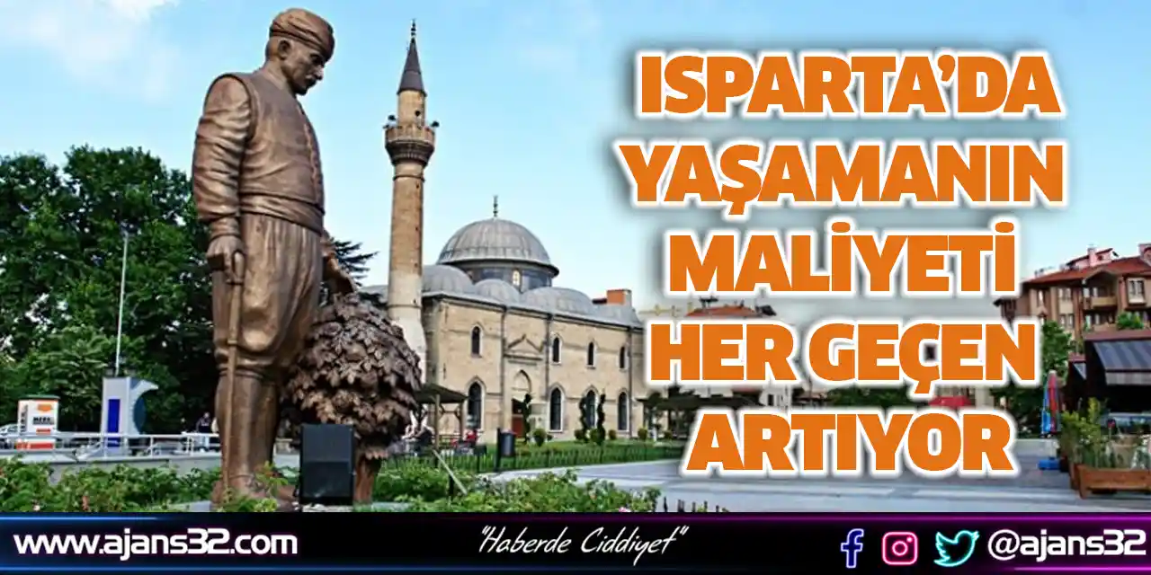 Isparta’da Yaşamanın Maliyeti Her Geçen Artıyor