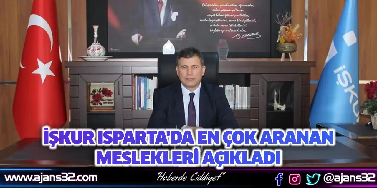 İŞKUR Isparta'da En Çok Aranan Meslekleri Açıkladı