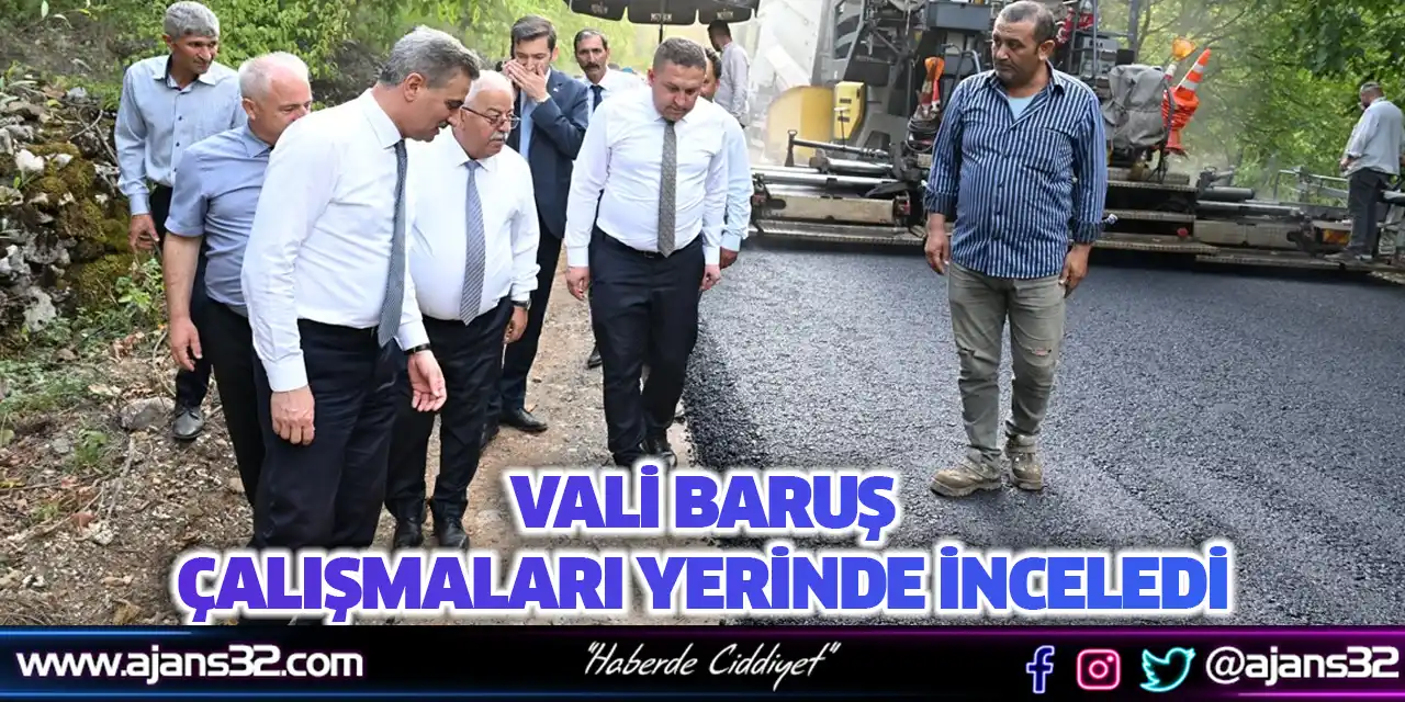 Vali Baruş Çalışmaları Yerinde İnceledi