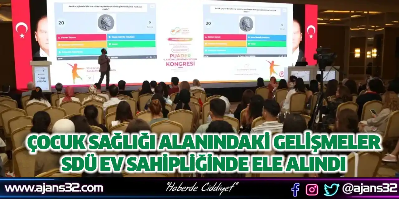 Çocuk Sağlığı Alanındaki Gelişmeler SDÜ Ev Sahipliğinde Ele Alındı