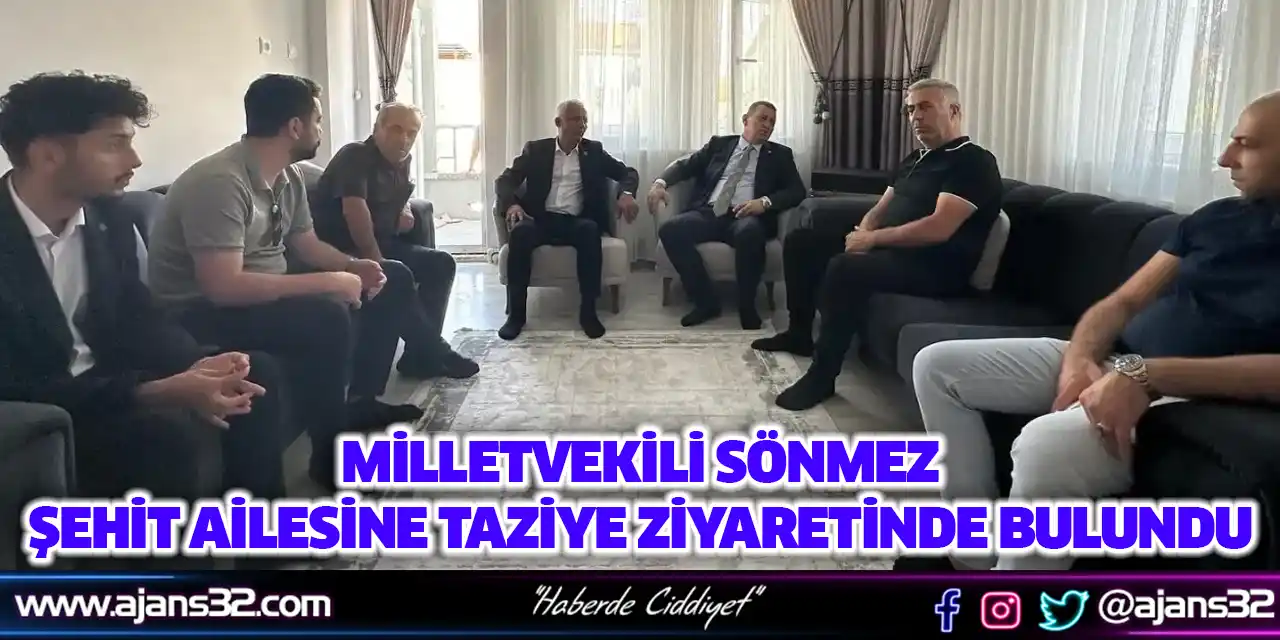 Milletvekili Sönmez Şehit Ailesine Taziye Ziyaretinde Bulundu