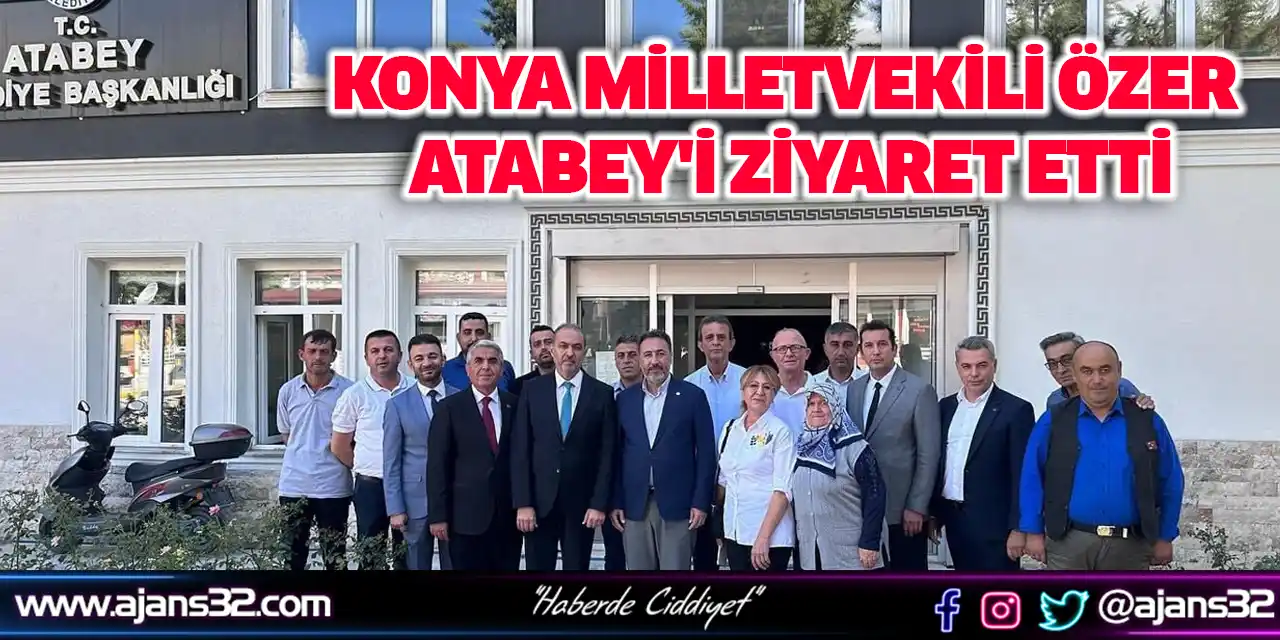 Konya Milletvekili Özer Atabey'i Ziyaret Etti