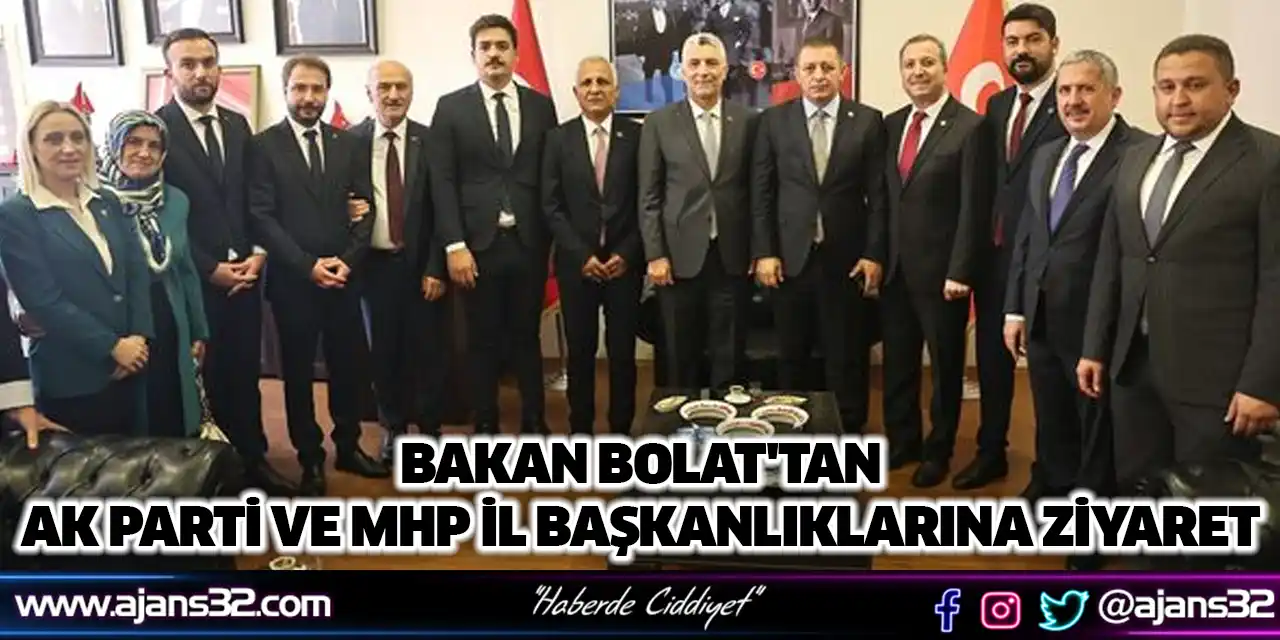 Bakan Bolat'tan AK Parti ve MHP İl Başkanlıklarına Ziyaret