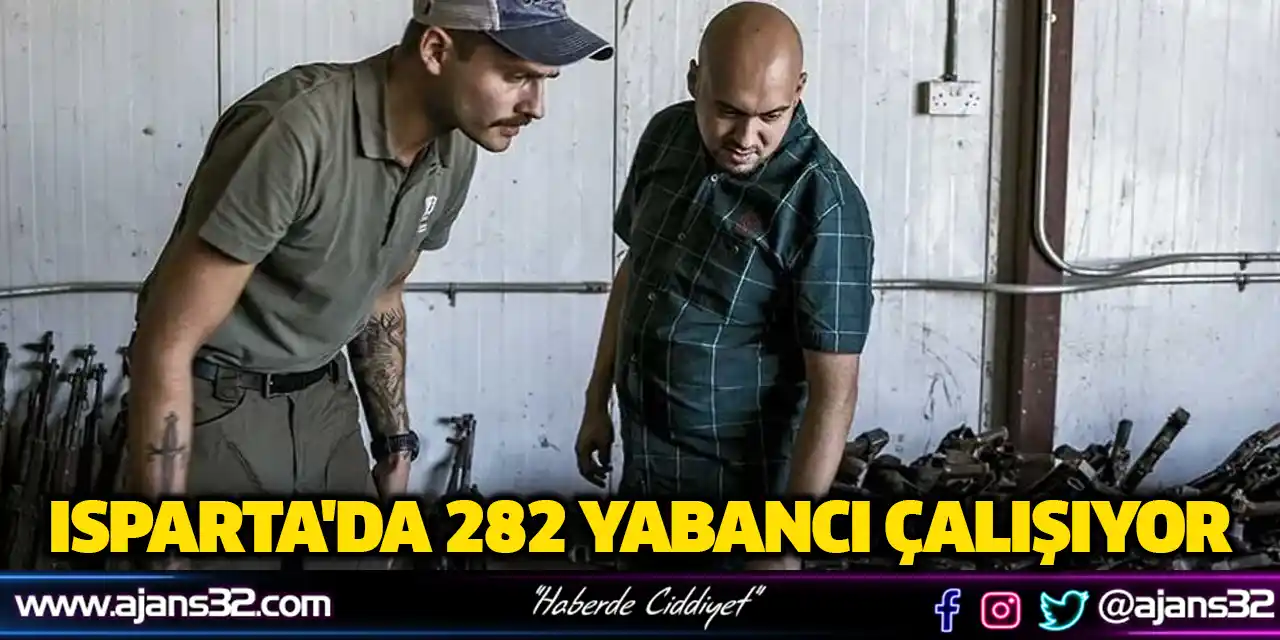 Isparta'da 282 Yabancı Çalışıyor