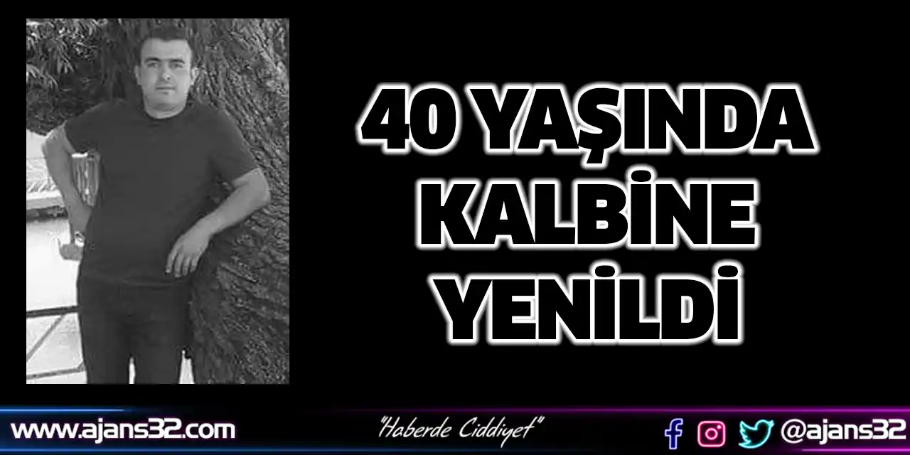 40 Yaşında Kalbine Yenildi