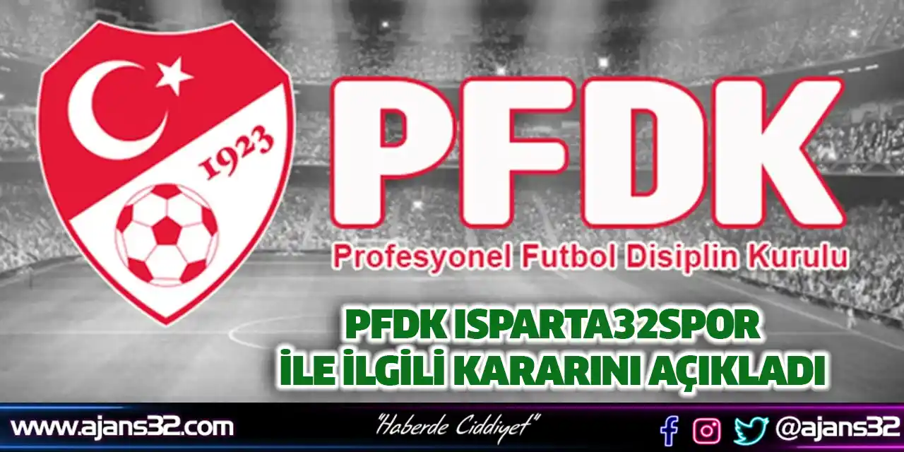 PFDK Isparta32spor İle İlgili Kararını Açıkladı