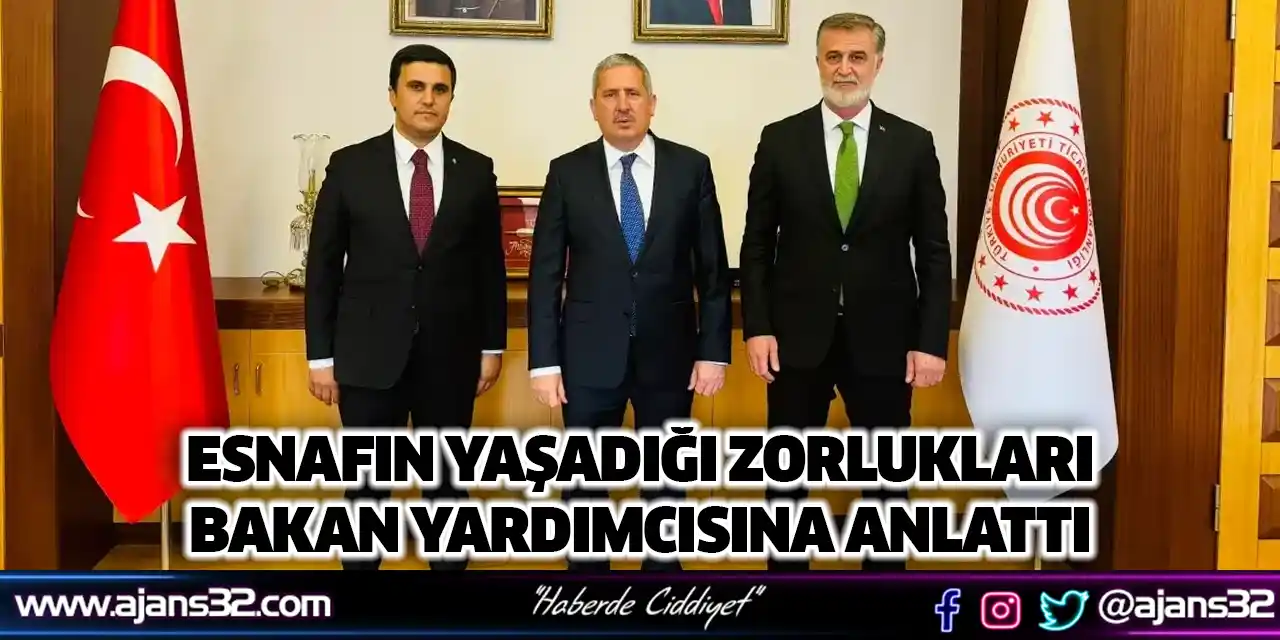 Esnafın Yaşadığı Zorlukları Bakan Yardımcısına Anlattı