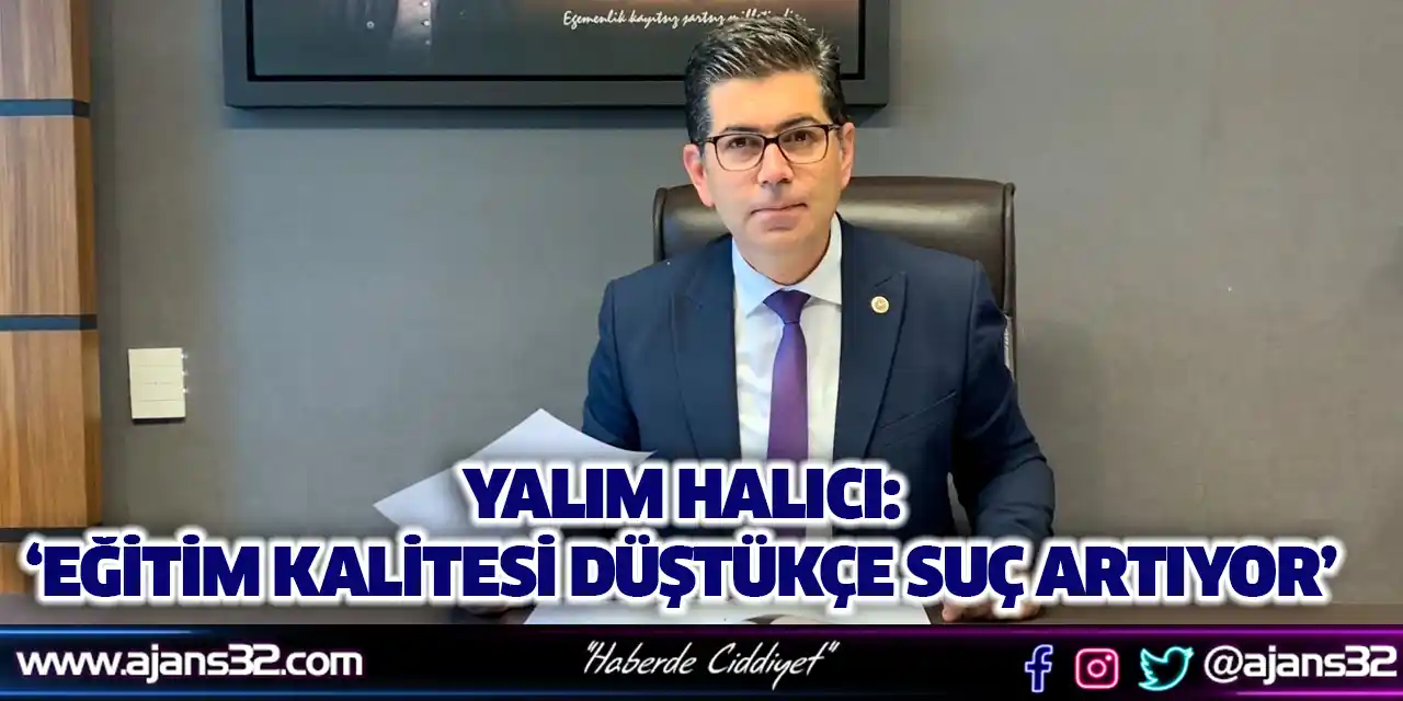 Yalım Halıcı: ‘Eğitim Kalitesi Düştükçe Suç Artıyor’