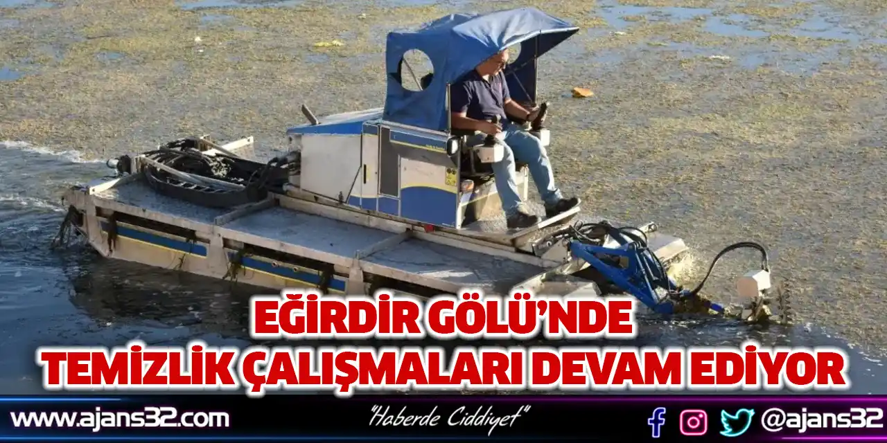 Eğirdir Gölü’nde Temizlik Çalışmaları Devam Ediyor