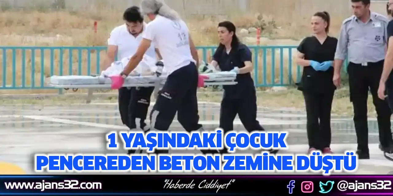 1 Yaşındaki Çocuk Pencereden Beton Zemine Düştü