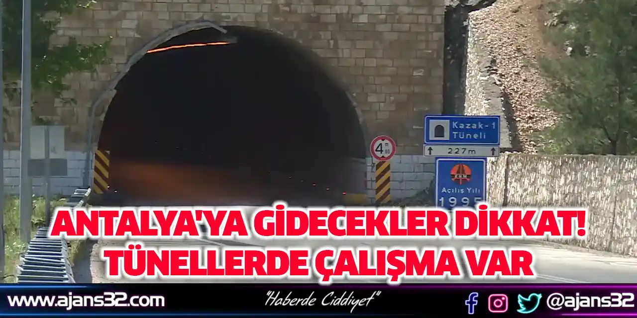 Antalya'ya Gidecekler Dikkat! Tünellerde Çalışma Var