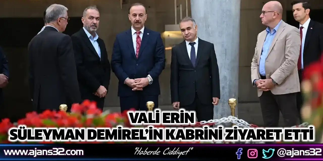 Vali Erin Süleyman Demirel’in Kabrini Ziyaret Etti