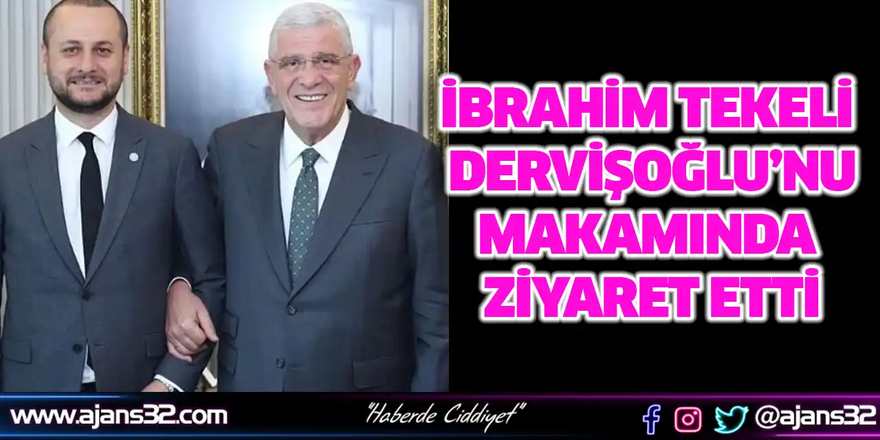 İbrahim Tekeli Dervişoğlu’nu Makamında Ziyaret Etti