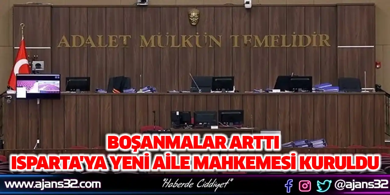 Boşanmalar Arttı Isparta'ya Yeni Aile Mahkemesi Kuruldu