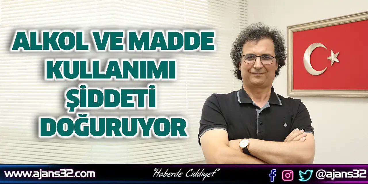 Alkol Ve Madde Kullanımı Şiddeti Doğuruyor