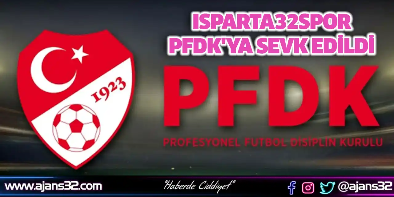 Isparta32spor PFDK'ya Sevk Edildi