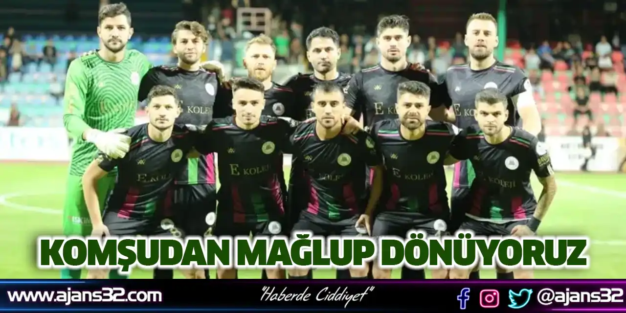 Komşudan Mağlup Dönüyoruz