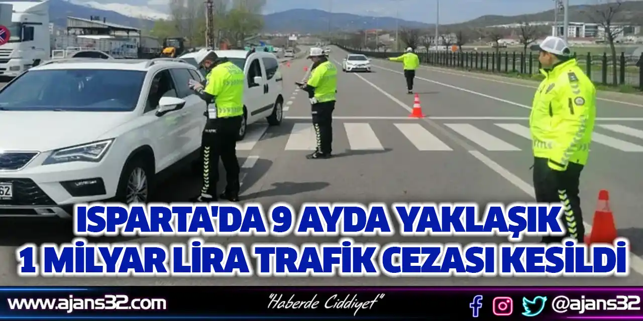 Isparta'da 9 Ayda Yaklaşık 1 Milyar Lira Trafik Cezası Kesildi