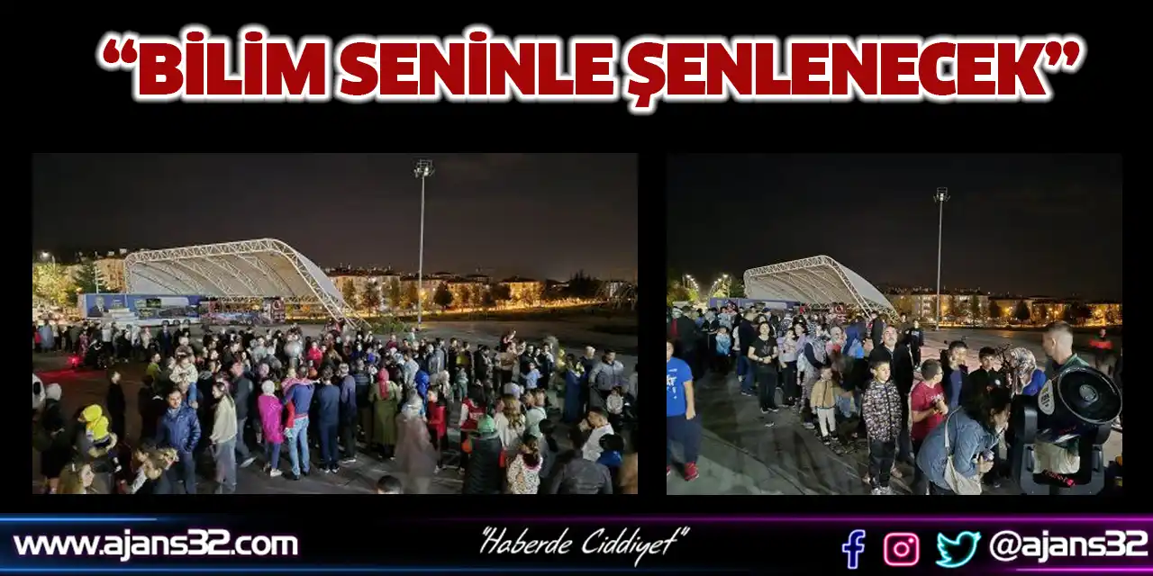 “Bilim Seninle Şenlenecek”