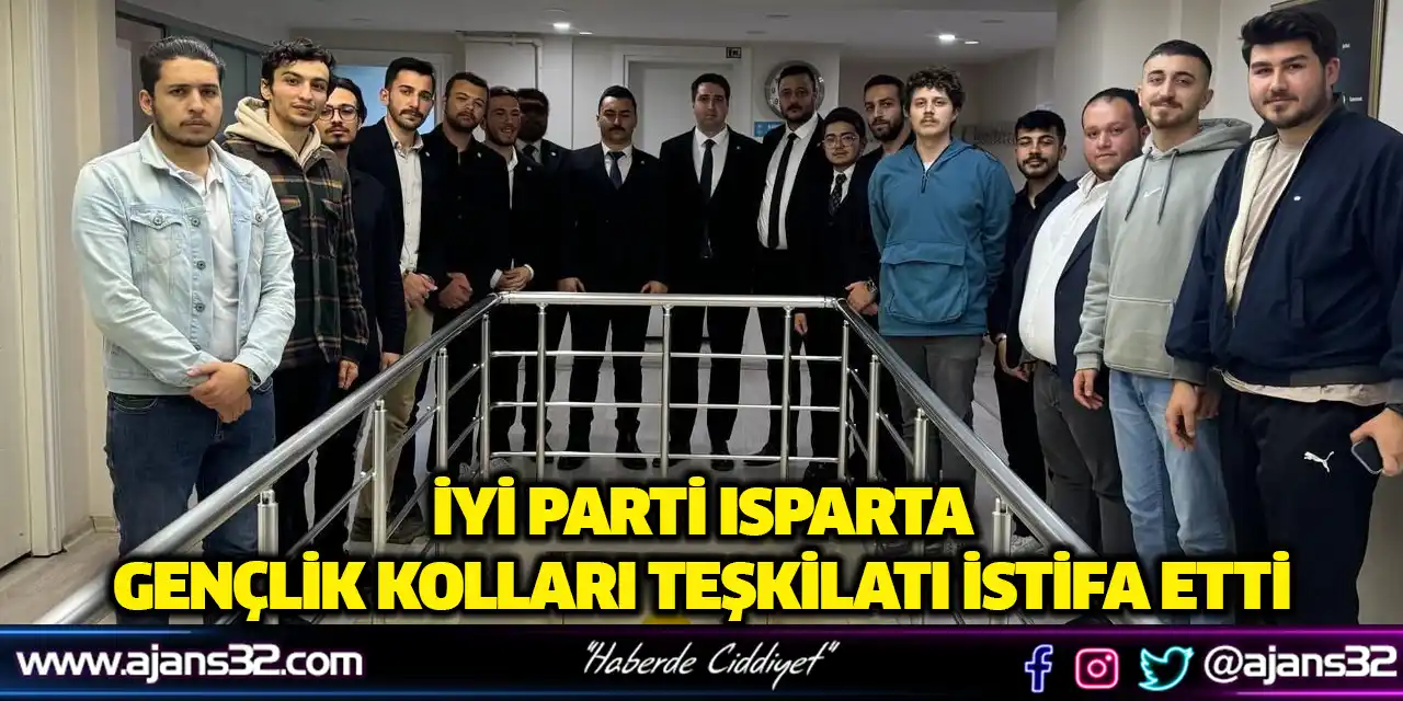 İYİ Parti Isparta Gençlik Kolları Teşkilatı İstifa Etti