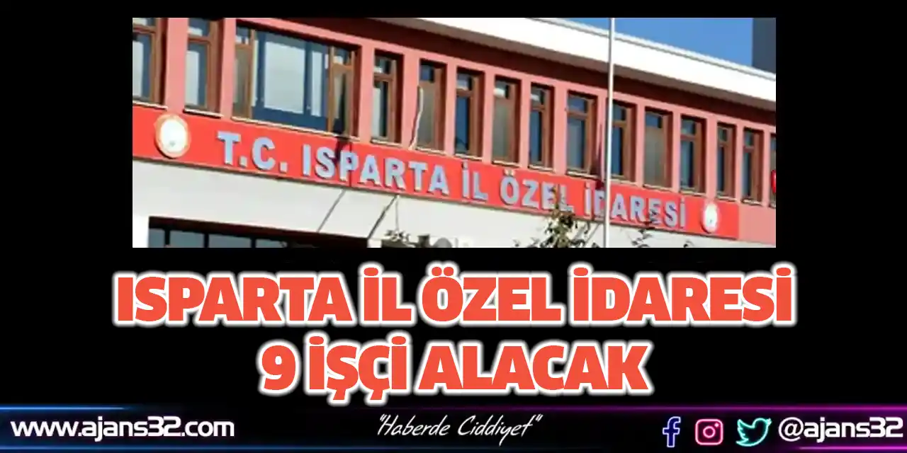 Isparta İl Özel İdaresi 9 İşçi Alacak