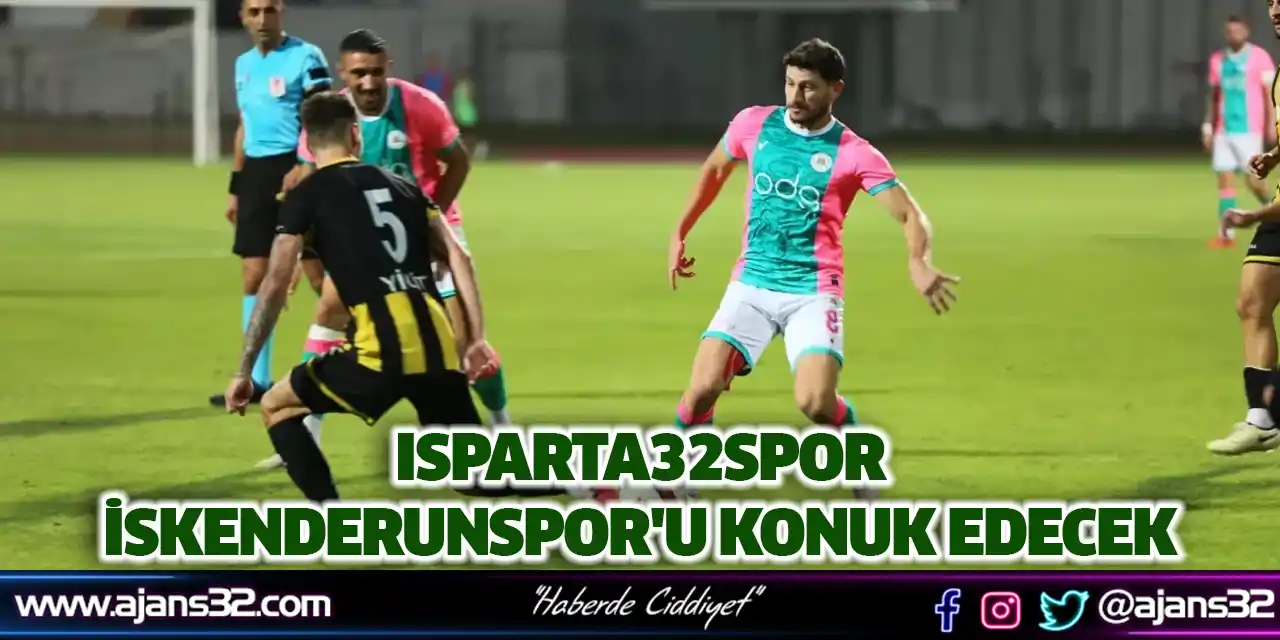 Isparta32spor İskenderunspor'u Konuk Edecek