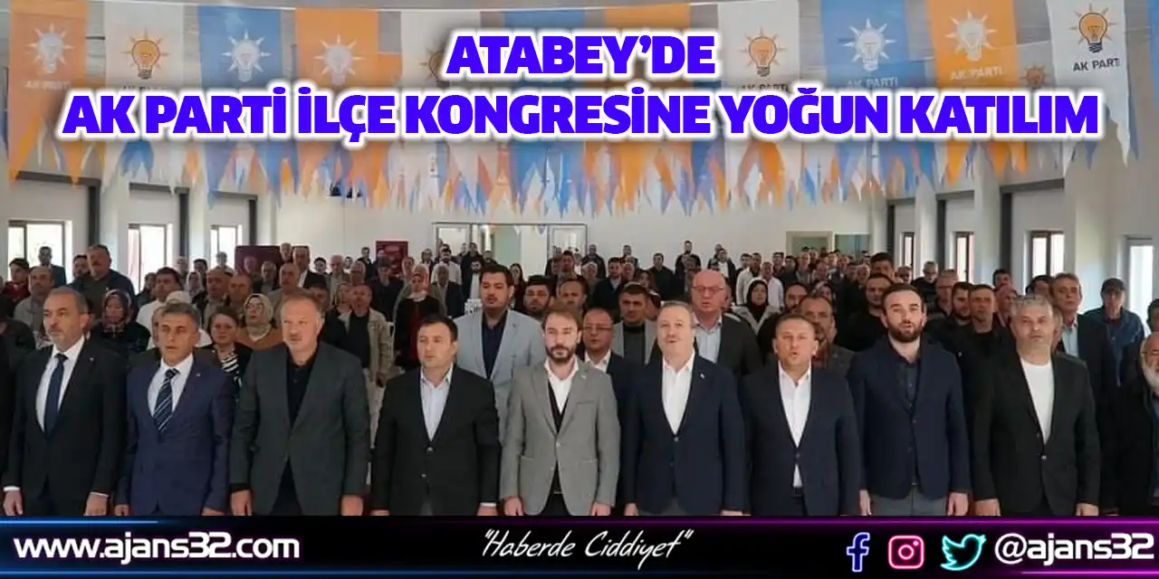 Atabey’de AK Parti İlçe Kongresine Yoğun Katılım