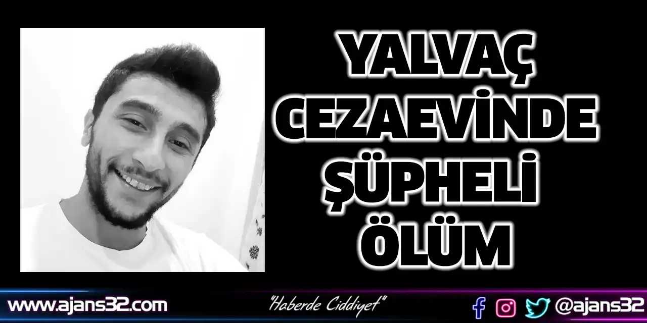 Yalvaç Cezaevinde Şüpheli Ölüm