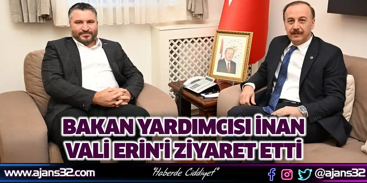 Bakan Yardımcısı İnan Vali Erin'i Ziyaret Etti