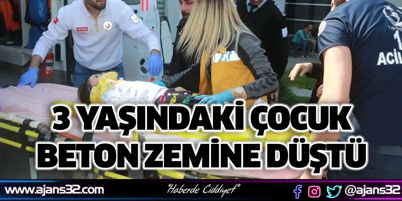 3 Yaşındaki Çocuk Beton Zemine Düştü